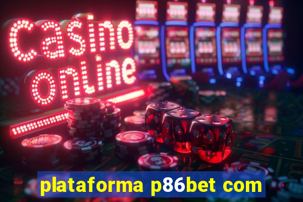 plataforma p86bet com